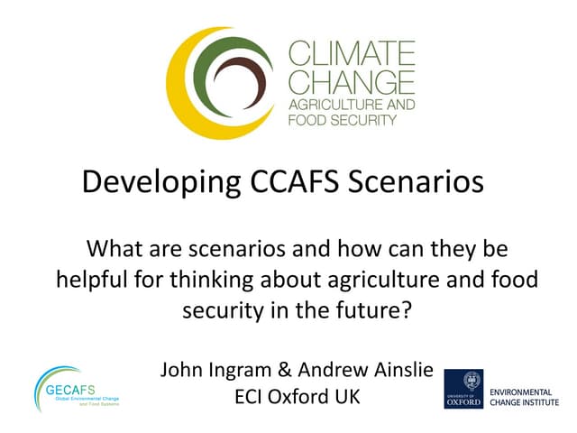 Developing CCAFS Scenarios - Ingram & Ainslie