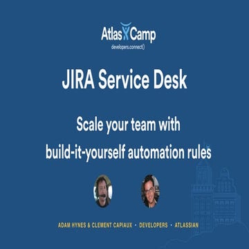 AtlasCamp 2015: JIRA Service Desk: Scale your team with build-it-yourself aut...