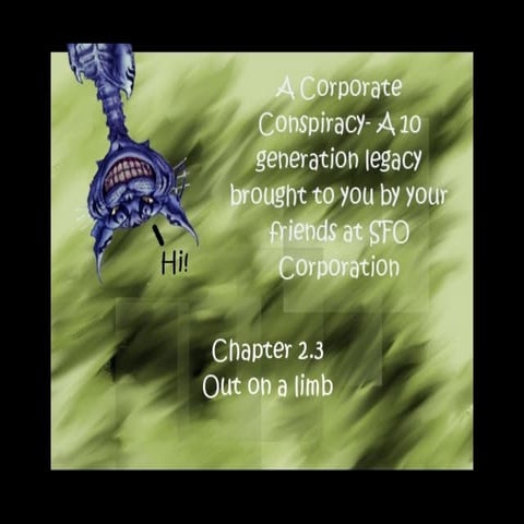 A Corporate Conspiracy Chapter 2.3 Out On A Limb
