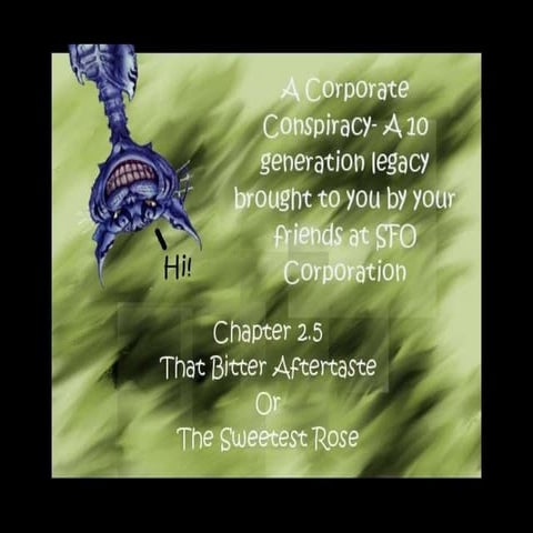 A Corporate Conspiracy Chapter 2.5 That Bitter Aftertaste...