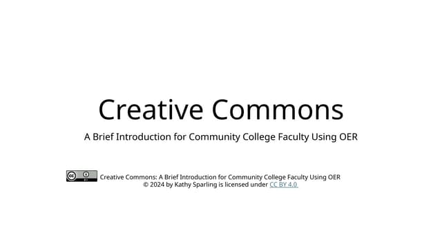 Creative Commons: A Brief Introduction for Community College Faculty Using OER