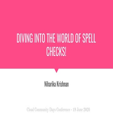 Diving into the World of Spell Checks - Niharika - CCDays 