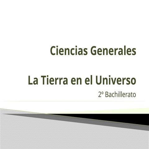 Ciencias Generales. Tema 2. La Tierra en el Universo.