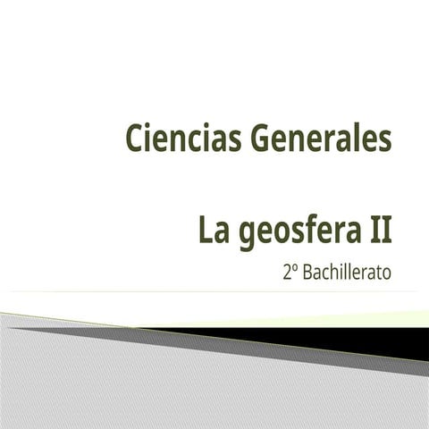 Ciencias Generales. La Geosfera II. Geodinámica externa y geomorfología.
