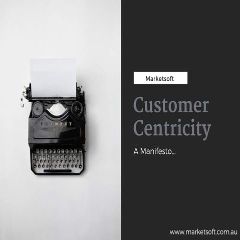 Customer Centricity-A Manifesto
