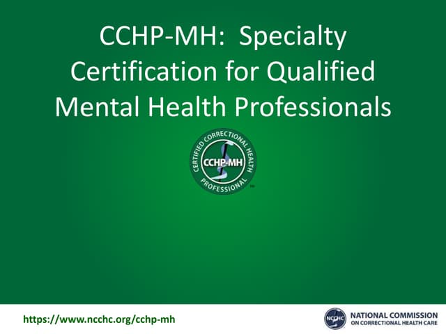 CCHP MH: Professional Certification for QMHPs correctional health care CCHP MH: Professional Certification for QMHPs correctional health care