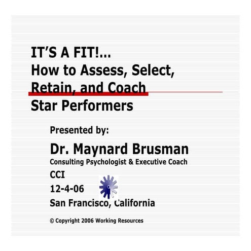  It's a Fit!...How to Assess, Select, Retain, and Evaluate Top Talent