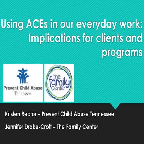 Using ACEs In Our Everyday Work - Implications For Clients and Programs