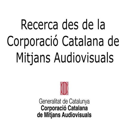 Recerca des de la Corporació Catalana de Mitjans Audiovisuals