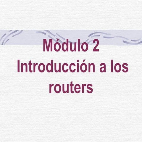 CCNA2 V3 Cap 2 Intro los routers.ppt