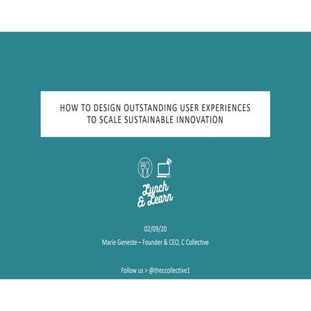 HOW TO DESIGN OUTSTANDING USER EXPERIENCES TO SCALE SUSTAINABLE INNOVATION. W...