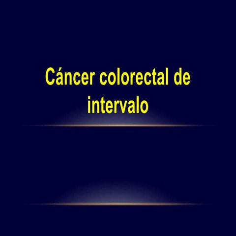 Cáncer colorectal de intervalo