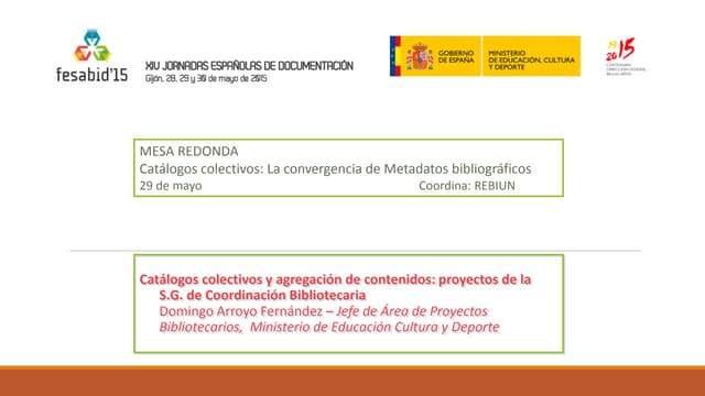 Catálogos colectivos y agregación de contenidos: proyectos de la S.G. de Coor...