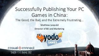 Successfully Publishing your PC Games in China - Matthew Leopold