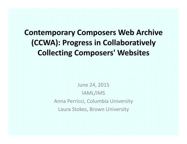 Contemporary Composers Web Archive (CCWA): Progress in Collaboratively Collec...