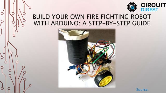 How to build an Arduino fire-fighting robot? | PPT
