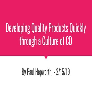 Developing Quality Products Quickly through a Culture of CI/CD