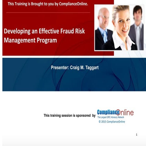 ComplianceOnline PPT Format 2015 Developing an Effective Fraud Risk Managemen...
