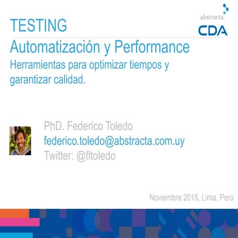Evento CDA Abstracta - Perú 2015 - Testing de performance y testing automátic...