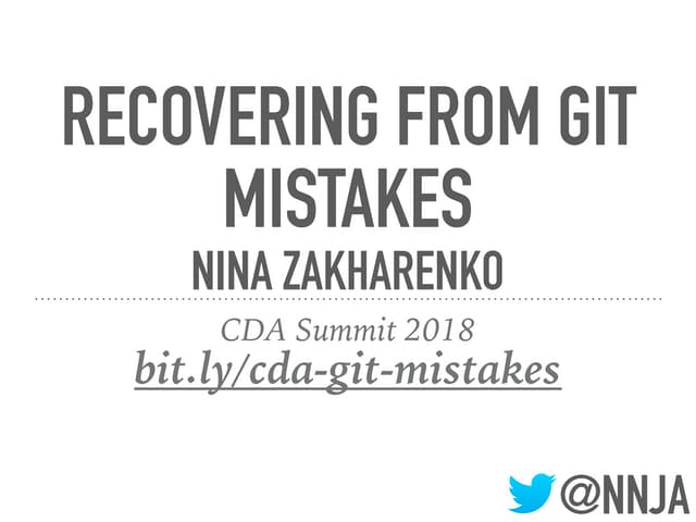 Recovering From Git Mistakes - Nina Zakharenko