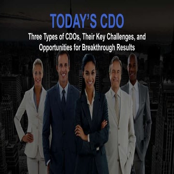 Today's Chief Data Officer: 3 Types of CDOs, Key Challenges, and Opportunitie...