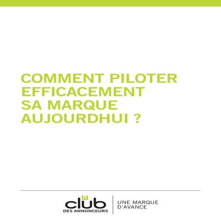 COMMENT PILOTER EFFICACEMENT SA MARQUE AUJOURDHUI ? CDA