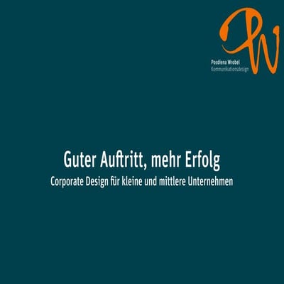 Guter Auftritt – mehr Erfolg. Corporate Design für kleine und mittlere Untern...