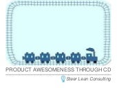 Product Awesomeness through Continu...