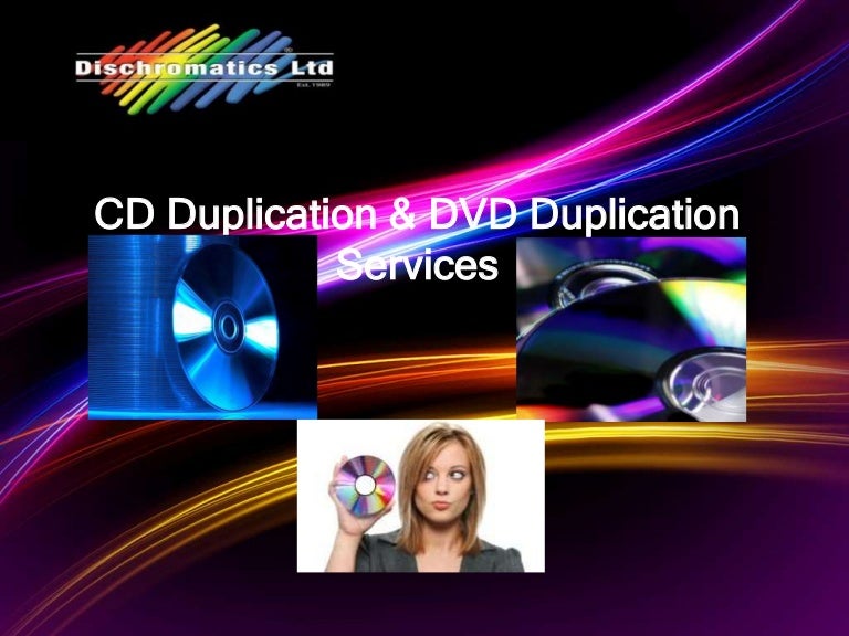 CD duplication and DVD duplication