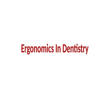 Ergonomics in dentistry for Dentists to reduce pain