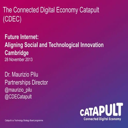 CDE Catapult by Maurizio Pilu - Cambridge Wireless Event - 28 Nov 2013