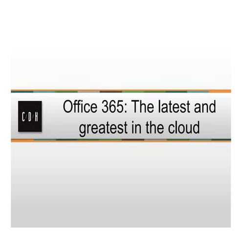Office 365:  The latest and greatest in the cloud