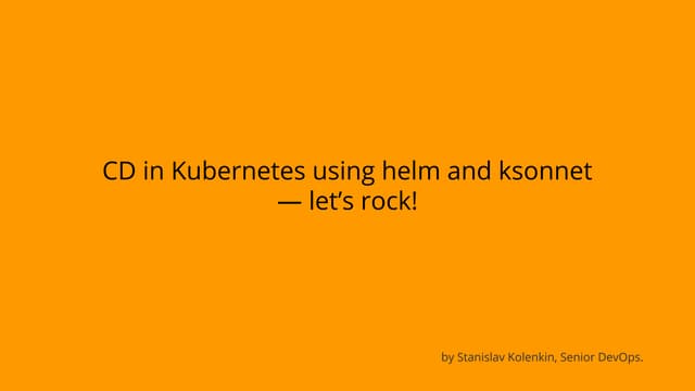 CD in kubernetes using helm and ksonnet. Stas Kolenkin