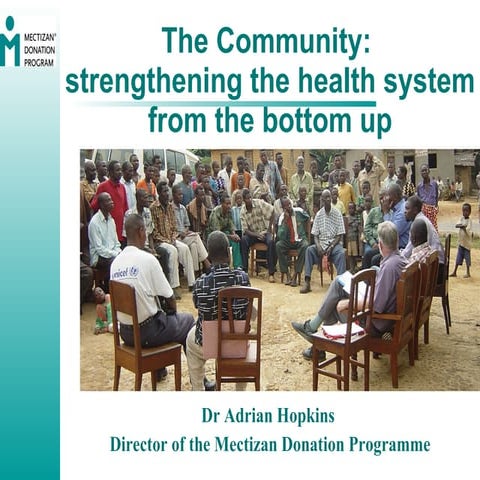 The Community: strengthening the health system from the bottom up | PPT