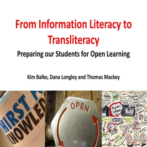 From Information Literacy to Transliteracy: Preparing our Students for Open L...