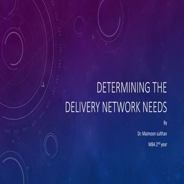 determining the delivery network needs