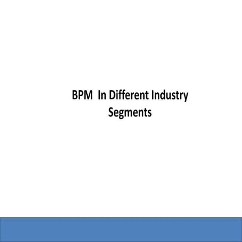 C:\Documents And Settings\Abmishra\My Documents\Bpm Industry Segments