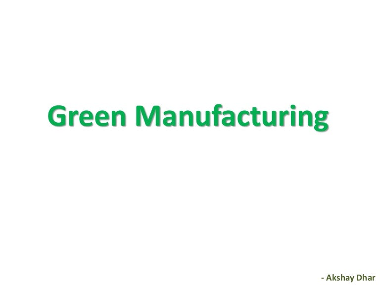 Green manufacturing