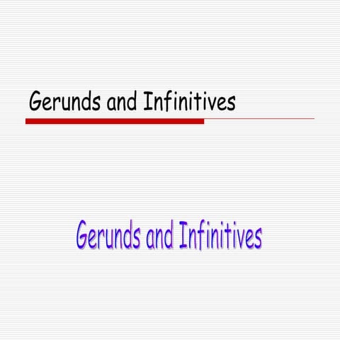 Gerunds and Infinitives