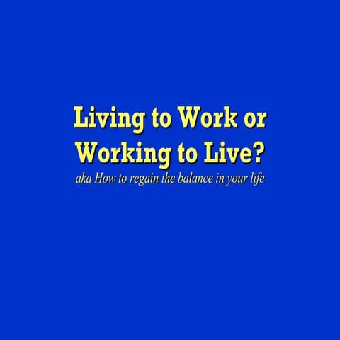 Are You Living to Work or Working to Live
