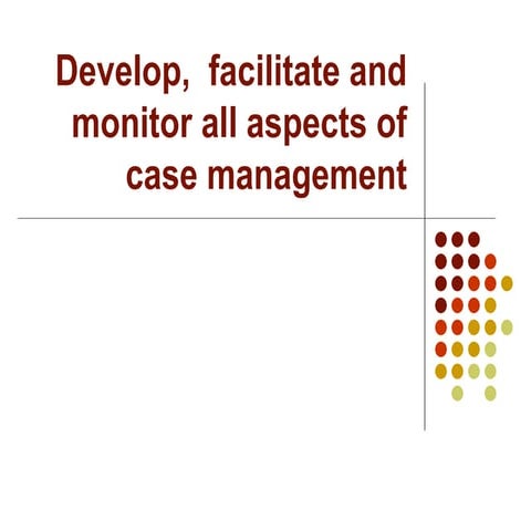 Develop Facilitate And Monitor All Aspects Of Case Management S109 