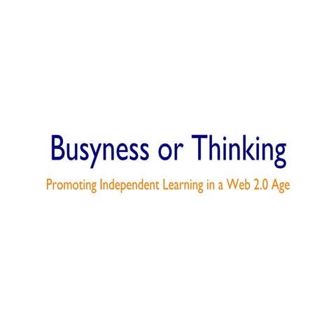Busyness or Thinking: Promoting Independent 