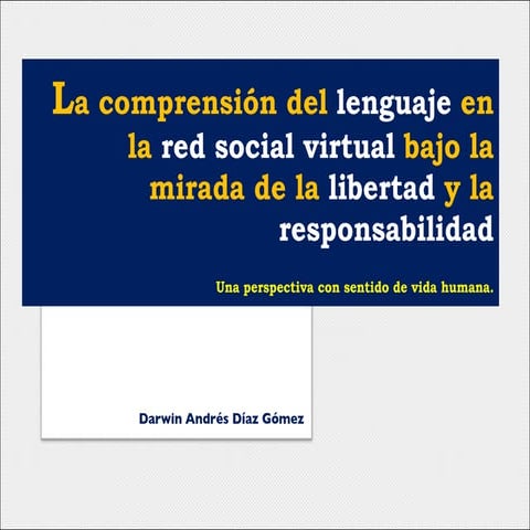 La comprensión del lenguaje en la red social virtual bajo la mirada de la libertad y la responsabilidad: Una perspectiva con sentido de vida humana.