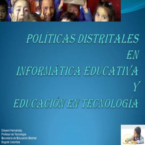 Políticas Distritales en Informática educativa y educación en Tecnología