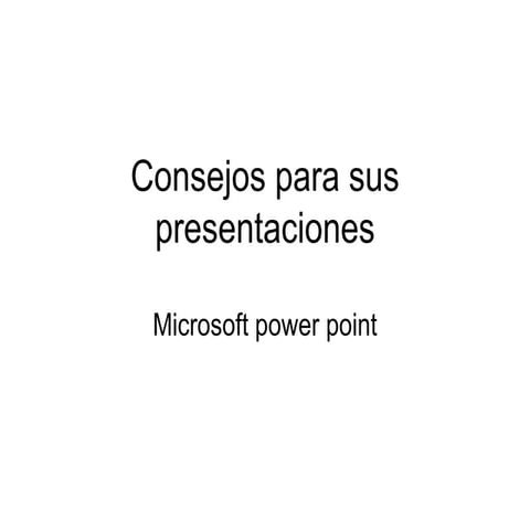 Consejo para sus presentaciones