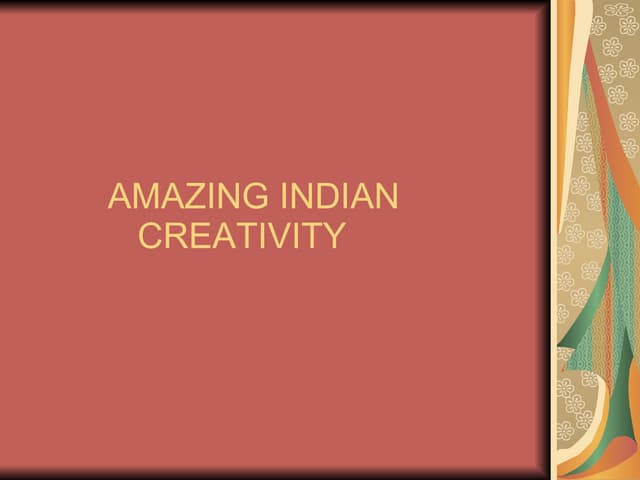  Presentation : Amazing Indian Creativity