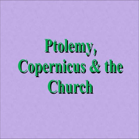 Ptolemy, Copernicus, and the Church