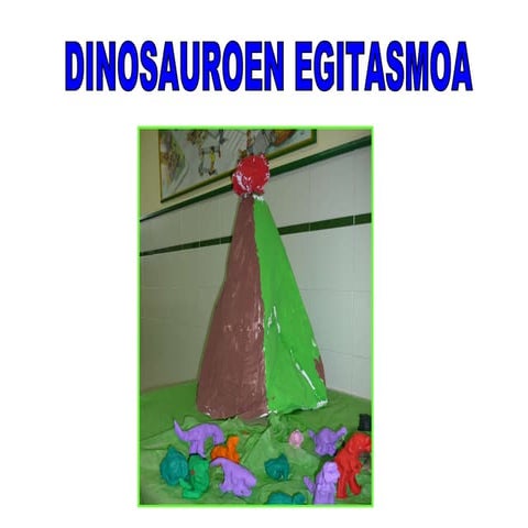 DINOSAUROAK EGITASMOA