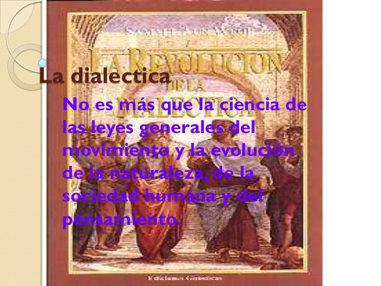 LA DIALECTICA Y SUS CARACTERISTICAS.