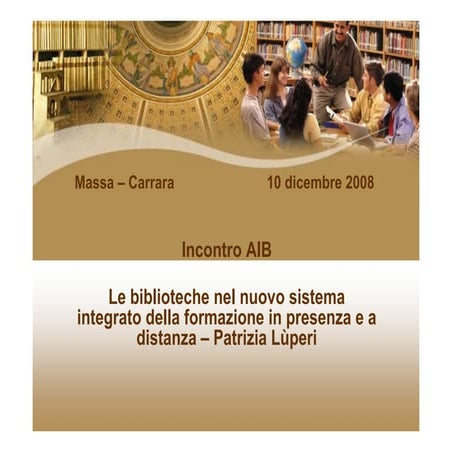 Le  biblioteche nel nuovo sistema integrato della formazione in presenza e a ...